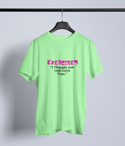 Exercise? I Thought you said extra fries.!