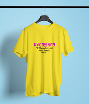 Exercise? I Thought you said extra fries.!