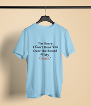 I'm Sorry, I can't hear you over the sound of my GAINS...