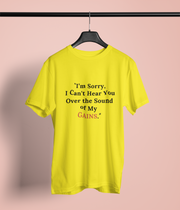 I'm Sorry, I can't hear you over the sound of my GAINS...